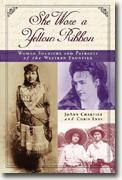 *She Wore a Yellow Ribbon : Women Soldiers and Patriots of the Western Frontier* by JoAnn Chartier and Chris Enss