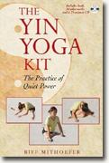 Buy *The Yin Yoga Kit: The Practice of Quiet Power* by Biff Mithoefer online