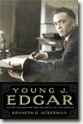 Buy *Young J. Edgar: Hoover, the Red Scare, and the Assault on Civil Liberties* by Kenneth D. Ackerman online