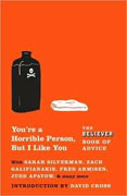 Buy *You're a Horrible Person, But I Like You: The Believer Book of Advice* by The Believer online