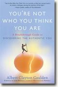 Buy *You're Not Who You Think You Are: A Breakthrough Guide to Discovering the Authentic You* by Albert Clayton Gauldenonline