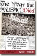 *The Year the Music Died, 1964-1972: A Commentary on the Best Era of Pop Music, and an Irreverent Look at the Musicians and Social Movements of the Time* by Dwight Rounds