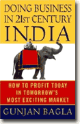 *Doing Business in 21st-Century India: How to Profit Today in Tomorrow's Most Exciting Market* by Gunjan Bagla