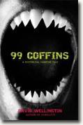 *99 Coffins: A Historical Vampire Tale* by David Wellington