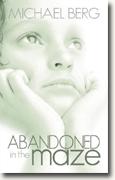 Buy *Abandoned in the Maze* by Michael Berg online