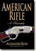 Buy *American Rifle: A Biography* by Alexander Rose online