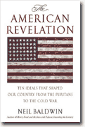 Buy *The American Revelation: Ten Ideals That Shaped Our Country from the Puritans to the Cold War* online