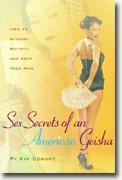 *Sex Secrets of an American Geisha: How to Attract, Satisfy, and Keep Your Man* by Py Kim Conant