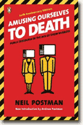 Buy *Amusing Ourselves to Death: Public Discourse in the Age of Show Business* by Neil Postman online