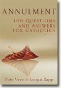 *Annulment: 100 Questions and Answers for Catholics* by Pete Vere