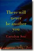 Buy *There Will Never Be Another You* by Carolyn See online