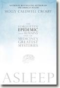 Buy *Asleep: The Forgotten Epidemic that Remains One of Medicine's Greatest Mysteries* by Molly Caldwell Crosby online
