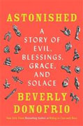 *Astonished: A Story of Evil, Blessings, Grace, and Solace* by Beverly Donofrio