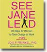 Buy *See Jane Lead: 99 Ways for Women to Take Charge at Work* by Lois P. Frankel, narrated by Lois P. Frankel in abridged CD audio format online