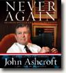 Buy *Never Again: Securing America and Restoring Justice* by John Ashcroft, narrated by the author in abridged CD audio format online