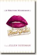 Buy *Bad Girls: 26 Writers Misbehave* by Ellen Sussman, ed. online