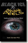 Buy *Black Ice and Banana Peels: Getting a Grip on Your Mind* online