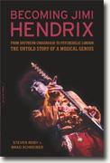 *Becoming Jimi Hendrix: From Southern Crossroads to Psychedelic London, the Untold Story of a Musical Genius* by Steven Roby and Brad Schreiber