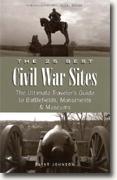 Buy *The 25 Best Civil War Sites: The Ultimate Traveler's Guide to Battlefields, Monuments & Museums* online
