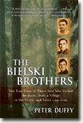 Buy *The Bielski Brothers: The True Story of Three Men Who Defied the Nazis, Built a Village in the Forest, and Saved 1,200 Jews* online