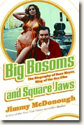 Buy *Big Bosoms and Square Jaws: The Biography of Russ Meyer, King of the Sex Film* online