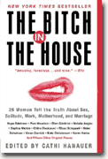 Buy *The Bitch in the House: 26 Women Tell the Truth About Sex, Solitude, Work, Motherhood, and Marriage* online