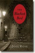 *The Blackest Bird: A Novel of Murder in 19th-Century New York* by Joel Rose