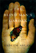 *The Blind Man's Garden* by Nadeem Aslam