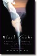 Buy *Black Smoke: A Woman's Journey of Healing, Wild Love and Transformation in the Amazon* by Margaret De Wys online