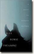 Melanie Wallace's *Blue Horse Dreaming*