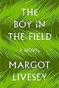 Buy *The Boy in the Field* by Margot Livesey online