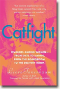 Buy *Catfight: Rivalries Among Women--From Diets to Dating, from the Boardroom to the Delivery Room* online