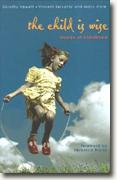 Buy *The Child is Wise: Stories of Childhood* by Janet Blagg, editor online