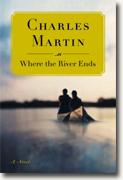 *Where the River Ends* by Charles Martin