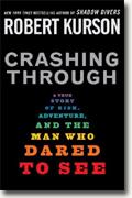 *Crashing Through: A True Story of Risk, Adventure, and the Man Who Dared to See* by Robert Kurson