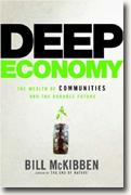 *Deep Economy: The Wealth of Communities and the Durable Future* by Bill McKibben