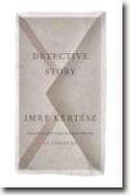 Buy *Detective Story* by Imre Kertesz online