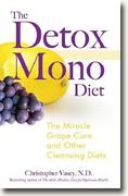Buy *The Detox Mono Diet: The Miracle Grape Cure and Other Cleansing Diets* by Christopher Vasey online