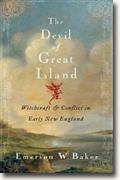 Buy *The Devil of Great Island: Witchcraft and Conflict in Early New England* by Emerson W. Baker online
