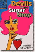 *Devils in the Sugar Shop* by Timothy Schaffert