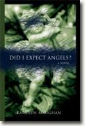 *Did I Expect Angels?* by Kathryn Maughan