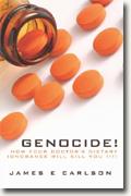 *Genocide: How Your Doctor's Dietary Ignorance Will Kill You* by James E. Carlson