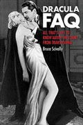 Buy *Dracula FAQ: All That's Left to Know About the Count from Transylvania* by Bruce Scivallyo nline