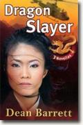 Buy *Dragon Slayer: Three Novellas* by Dean Barrett