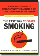 *The Easy Way to Start Smoking: A Step-by-Step Guide to Smoking Twenty Cigarettes a Day-and Loads More in the Evening* by George Cockerill and David Owen
