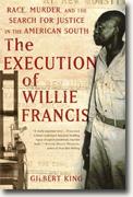 Buy *The Execution of Willie Francis: Race, Murder, and the Search for Justice in the American South* by Gilbert King online