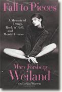 Buy *Fall to Pieces: A Memoir of Drugs, Rock 'n' Roll, and Mental Illness* by Mary Forsberg Weiland with Larkin Warren online