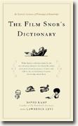 Buy *The Film Snob*s Dictionary: An Essential Lexicon of Filmological Knowledge* by David Kamp with Lawrence Levi online