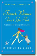 *French Women Don't Get Fat: The Secret of Eating for Pleasure* by Mireille Guiliano