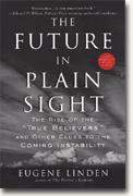 buy *The Future in Plain Sight: The Rise of the True Believers and Other Clues to the Coming Instability* online